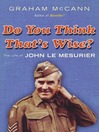 Do You Think That's Wise (eBook): The Life of John Le Mesurier